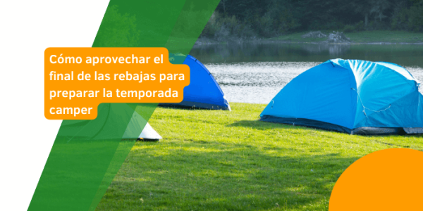 Cómo aprovechar el final de las rebajas para preparar la temporada camper